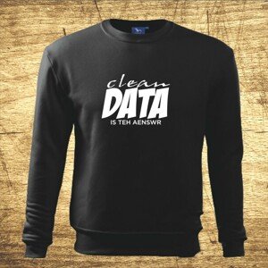 Mikina s motívom Clean data is the answer