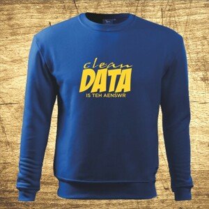 Mikina s motívom Clean data is the answer