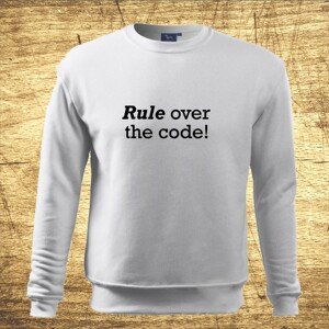 Mikina s motívom Rule over the code!