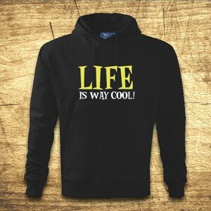 Mikina s kapucňou s motívom Life is way cool!