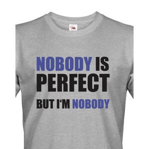 Pánské tričko s vtipným potiskem Nobody is perfect - skvělý dárek