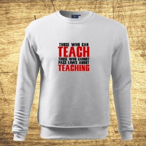 Mikina s motívom Teach, Teaching