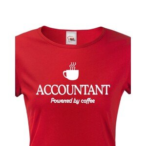 Dámské triko pro účetní Accountant – Powered by coffee