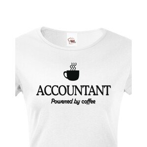 Dámské triko pro účetní Accountant – Powered by coffee