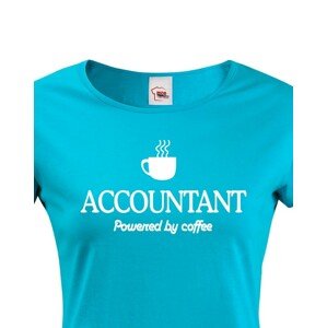 Dámské triko pro účetní Accountant – Powered by coffee