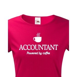 Dámské triko pro účetní Accountant – Powered by coffee