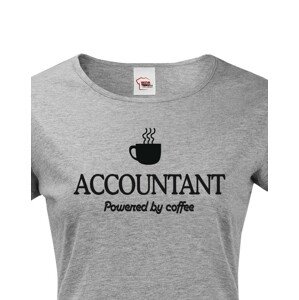 Dámské triko pro účetní Accountant – Powered by coffee