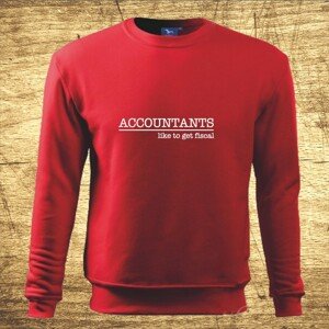 Mikina s motívom Accountants like to get fiscal