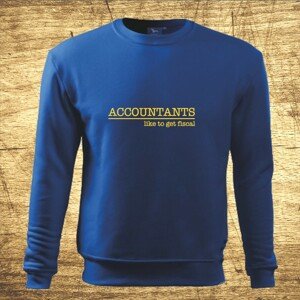 Mikina s motívom Accountants like to get fiscal