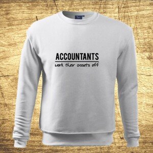 Mikina s motívom Accountants work their assets off
