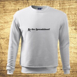 Mikina s motívom Be the Spreadsheet!