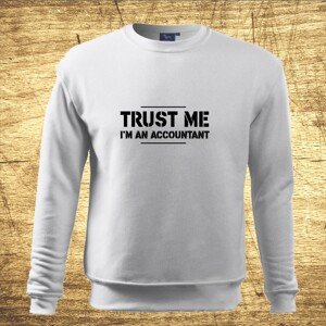 Mikina s motívom Trust me, I´m an accountant