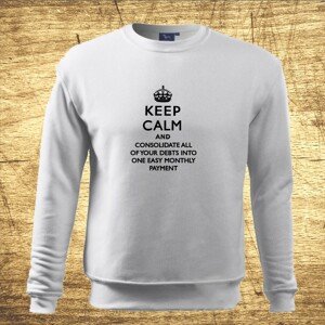 Mikina s motívom Keep calm and consolidate.