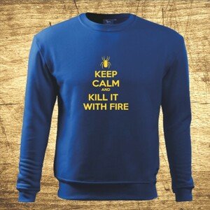 Mikina s motívom Keep calm and kill it with fire.