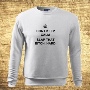 Mikina s motívom Dont keep calm.