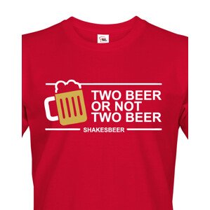 Pánské tričko Two beer or not two beer - skvělé triko s pivním potiskem