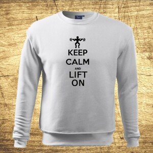 Mikina s motívom Keep calm and lift on