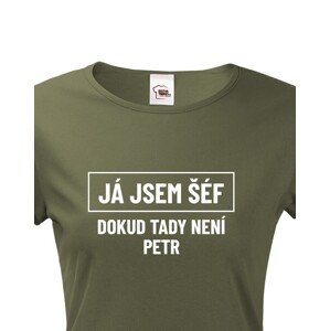 Dámské triko s potiskem Já jsem tady šéf dokud tady není Petr - vtipné dámské triko