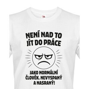 Pánské tričko –Není nad to jít do práce