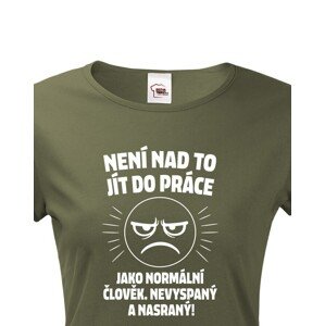 Dámské tričko –Není nad to jít do práce