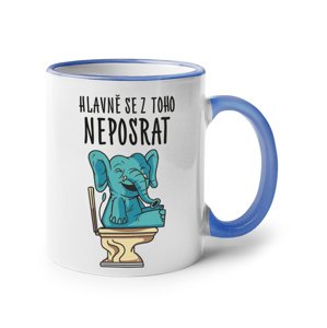 Keramický hrnek s vtipným nápisem Hlavně se z toho neposrat - skvělý dárek