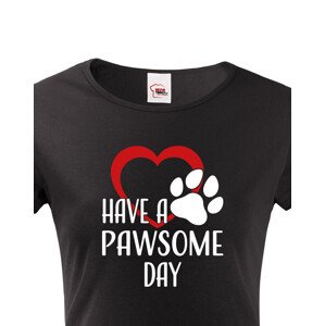 Dámské tričko Have a pawsome day