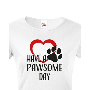Dámské tričko Have a pawsome day