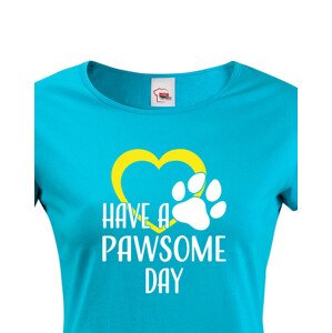 Dámské tričko Have a pawsome day