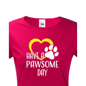 Dámské tričko Have a pawsome day