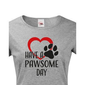Dámské tričko Have a pawsome day