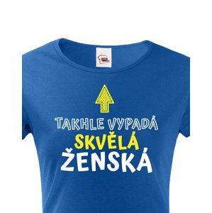 Dámské tričko k narozeninám Takhle vypadá skvělá ženská