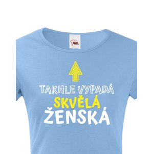 Dámské tričko k narozeninám Takhle vypadá skvělá ženská