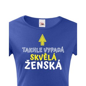 Dámské tričko k narozeninám Takhle vypadá skvělá ženská