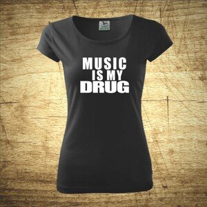 Tričko s motivem Music is my drug