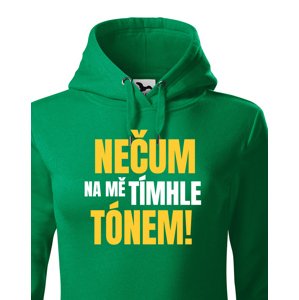 Dámská mikina s vtipným potiskem - Nečum na mě tímhle tónem