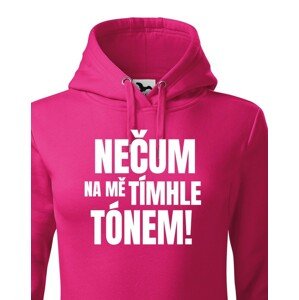 Dámská mikina s vtipným potiskem - Nečum na mě tímhle tónem