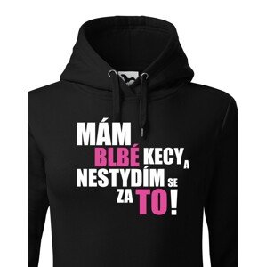 Dámská mikina s vtipným potiskem - Mám blbé kecy a nestydím se za to