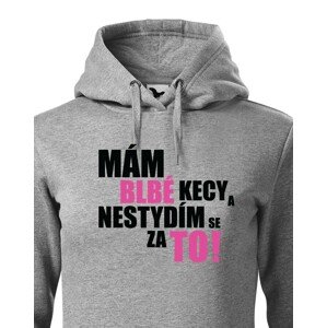 Dámská mikina s vtipným potiskem - Mám blbé kecy a nestydím se za to
