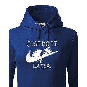 Dámská mikina s potiskem JUST DO IT LATER - ideální dárek pro dívku