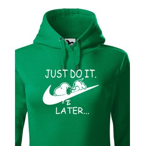 Dámská mikina s potiskem JUST DO IT LATER - ideální dárek pro dívku