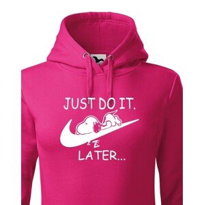 Dámská mikina s potiskem JUST DO IT LATER - ideální dárek pro dívku