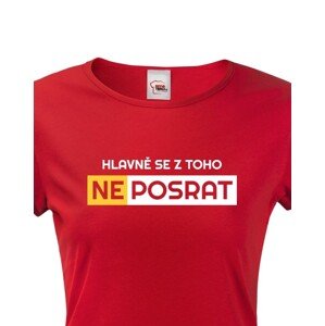 Originální dámské tričko Hlavně se z toho neposrat