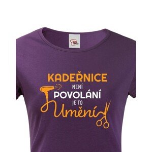 Dámské tričko pro kadeřnice - Kadeřnice není povolaní, ale umění
