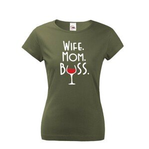 Dámské tričko Wife, Mom, Boss - tričko pro každou správnou mámu