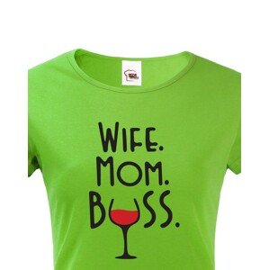 Dámské tričko Wife, Mom, Boss - tričko pro každou správnou mámu