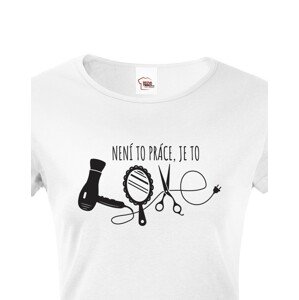 Dámské tričko pro kadeřnice - Není to práce, je to LOVE