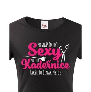 Dámské tričko Nesnáším být sexy, ale jsem kadeřnice, takže to jinak nejde