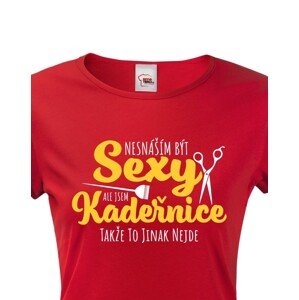 Dámské tričko Nesnáším být sexy, ale jsem kadeřnice, takže to jinak nejde