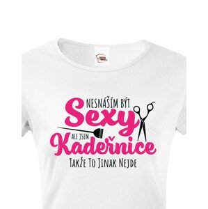 Dámské tričko Nesnáším být sexy, ale jsem kadeřnice, takže to jinak nejde