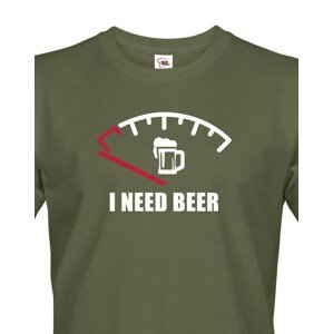 Vtipné tričko s pivním potiskem I need Beer - skvělý dárek pro pivaře